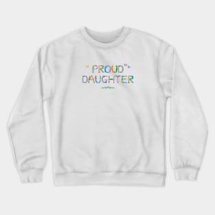 Proud Daughter - tropical word art Crewneck Sweatshirt